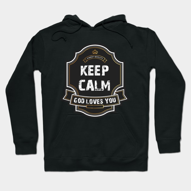 Keep Calm - God loves you Hoodie by mikeesac